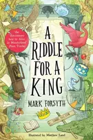 KNYGA Mark Forsyth Riddle for a King (Times Children’s Book of the Week, from the bestselling author of the Etymologicon)