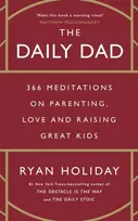 KNYGA Ryan Holiday Daily Dad, 366 Meditations on Parenting, Love and Raising Great Kids