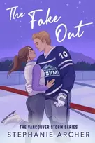KNYGA Stephanie Archer Fake Out, A Fake Dating Hockey Romance (Vancouver Storm Book 2)