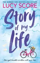 KNYGA Lucy Score Story Of My Life, the heart-poundingly sexy new book from the Tiktok sensation and Sunday Times bestselling author of Things We Left Behind