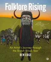 KNYGA Ben Edge Folklore Rising, An Artist's Journey through the British Ritual Year