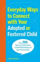 KNYGA Fiona Biggar Everyday Ways to Connect with Your Adopted or Fostered Child