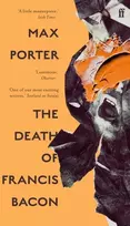 KNYGA Max Porter The Death of Francis Bacon