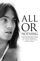 KNYGA Simon Spence All or Nothing, The Authorised Story of Steve Marriott