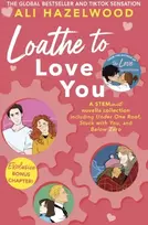 KNYGA Ali Hazelwood Loathe To Love You, From the bestselling author of The Love Hypothesis