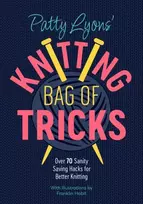 KNYGA Patty Lyons' Knitting Bag of Tricks, Sanity Saving Tips for Better Knitting