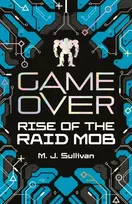KNYGA M J Sullivan Game Over: Rise of the Raid Mob