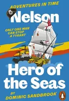 KNYGA Dominic Sandbrook Adventures in Time: Nelson, Hero of the Seas