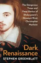 KNYGA Stephen Greenblatt Dark Renaissance, The Dangerous Times and Fatal Genius of Shakespeare’s Greatest Rival, Christopher Marlowe