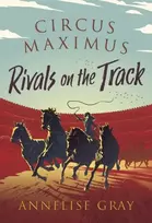 KNYGA Annelise Gray Circus Maximus: Rivals On the Track