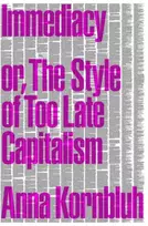 KNYGA Anna Kornbluh Immediacy, or The Style of Too Late Capitalism