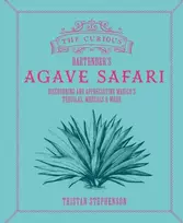 KNYGA Tristan Stephenson Curious Bartender’s Agave Safari
