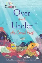 KNYGA Kate Messner Over and Under the Coral Reef