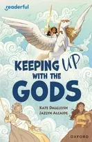 KNYGA Kate Dalgleish Readerful Independent Library: Oxford Reading Level 19: Keeping Up With the Gods
