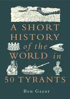 KNYGA Gazur Ben Short History of the World in 50 Tyrants