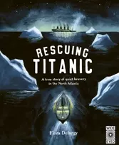 KNYGA Flora Delargy Rescuing Titanic, A true story of quiet bravery in the North Atlantic
