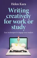 KNYGA Helen Kara Writing Creatively for Work or Study, Easy Techniques to Engage Your Readers