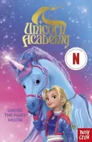 KNYGA Nosy Crow Unicorn Academy: Under the Fairy Moon, The Second Book of the Netflix series