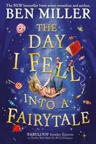 KNYGA Day I Fell Into a Fairytale, The smash hit classic adventure from Ben Miller