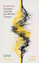 KNYGA Yoko Tawada Exophony, Voyages Outside the Mother Tongue
