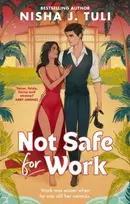 KNYGA Nisha J Tuli Not Safe For Work, A rivals-to-lovers romance by the bestselling author of the Artefacts of Ouranos Series