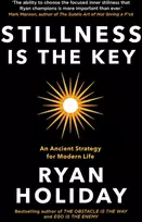 KNYGA Ryan Holiday Stillness is the Key, An Ancient Strategy for Modern Life