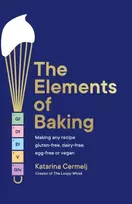 KNYGA Katarina Cermelj Elements of Baking, Making any recipe gluten-free, dairy-free, egg-free or vegan THE SUNDAY TIMES BESTSELLER