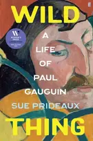 KNYGA Sue Prideaux Wild Thing, A Life of Paul Gauguin