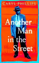 KNYGA Caryl Phillips Another Man in the Street