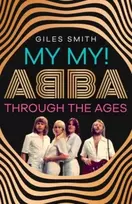 KNYGA Giles Smith My My!, ABBA Through the Ages