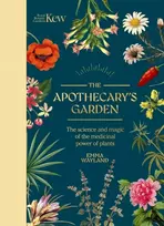 KNYGA Emma Wayland Kew: The Apothecary's Garden, The science and mythology of medicinal plants