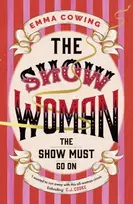 KNYGA Emma Cowing THE SHOW WOMAN, the gripping, moving and inspiring book club favourite full of drama and intrigue, for fans of The Greatest Showman