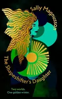 KNYGA Sally Magnusson Shapeshifter's Daughter, A powerful reimagining of the Norse myth of Hel of the underworld