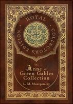 The Anne of Green Gables Collection (Royal Collectors Edition) (Case Laminate Hardcover with Jacket) Anne of Green Gables, Anne of Avonlea, Anne of the Island, Annes House of Dreams, Rainbow Valley, and Rilla of Ingleside, The Anne of Green Gables Collection (Royal Collectors Edition) (Case Laminate Hardcover with Jacket) Anne of Green Gables, Anne of Avonlea, Anne of the Island, Annes House of Dreams, Rainbow Valley, and Rilla of Ingleside