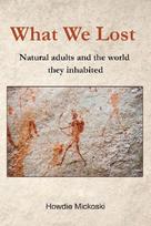 What We Lost: Natural adults and the world they inhabited