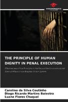 THE PRINCIPLE OF HUMAN DIGNITY IN PENAL EXECUTION: Effectiveness of the Principle in the Face of the Unconstitutional State of Affairs in the Brazilian Prison System