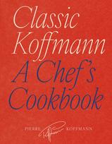 Classic Koffmann: A Chef's Cookbook
