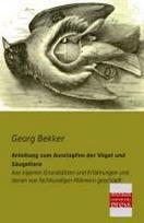 Anleitung zum Ausstopfen der Vögel und Säugetiere: Aus eigenen Grundsätzen und Erfahrungen und denen von fachkundigen Männern geschöpft