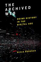 The Archived Web: Doing History in the Digital Age