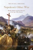 Napoleons Other War: Bandits, Rebels and their Pursuers in the Age of Revolutions