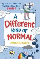 A Different Kind of Normal: My Real-Life Completely True Story about Being Unique