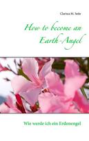 How to become an Earth-Angel: Wie werde ich ein Erdenengel