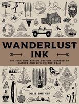 Wanderlust Ink: 300 Fine Line Tattoo Designs Inspired by Nature and Life on the Road