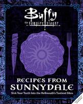 Buffy the Vampire Slayer: Recipes from Sunnydale: The Official Cookbook: Sink Your Teeth Into the Hellmouth's Tastiest Bites