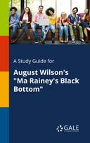 A Study Guide for August Wilsons Ma Raineys Black Bottom