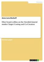 Fiber board coffins on the Swedish funeral market. Target Costing and Co-Creation