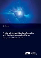 Proliferation-proof Uranium/Plutonium and Thorium/Uranium Fuel Cycles: Safeguards and Non-Proliferation. 2nd, extended ed.