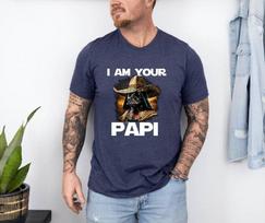 I Am Your Papi Shirt Mexican Darth Vader T-Shirt, Father's Day Shirt Gift Unisex T-Shirt XXL