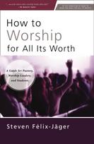 How to Worship for All Its Worth