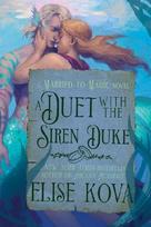 A Duet with the Siren Duke: A Standalone Fantasy Romance